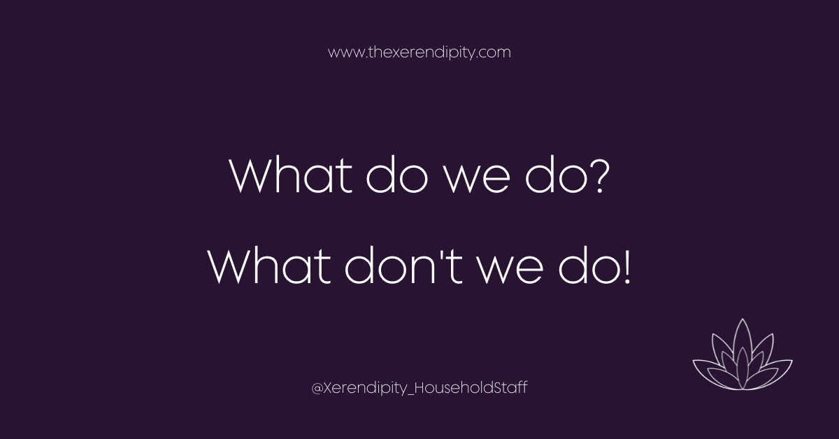 Mission and Values - Xerendipity Recruitment of high quality domestic staff, referred and guaranteed 12 months